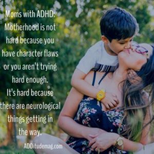 Adhd Quotes For My Son How Undiagnosed Adhd Affects New Motherhood